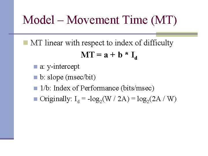 Model – Movement Time (MT) n MT linear with respect to index of difficulty