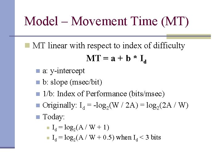 Model – Movement Time (MT) n MT linear with respect to index of difficulty
