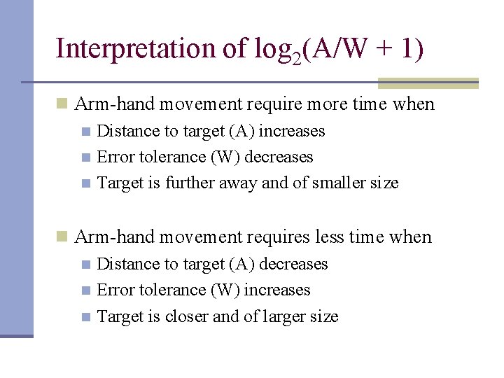 Interpretation of log 2(A/W + 1) n Arm-hand movement require more time when n