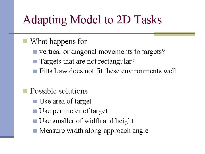 Adapting Model to 2 D Tasks n What happens for: n vertical or diagonal