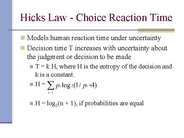 Hicks Law - Choice Reaction Time n Models human reaction time under uncertainty n