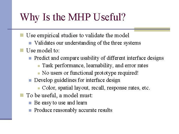 Why Is the MHP Useful? n Use empirical studies to validate the model n