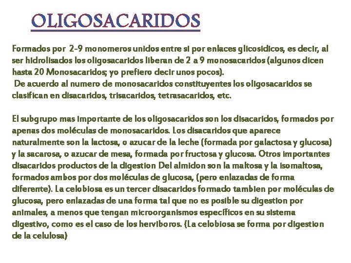 OLIGOSACARIDOS Formados por 2 -9 monomeros unidos entre si por enlaces glicosidicos, es decir,