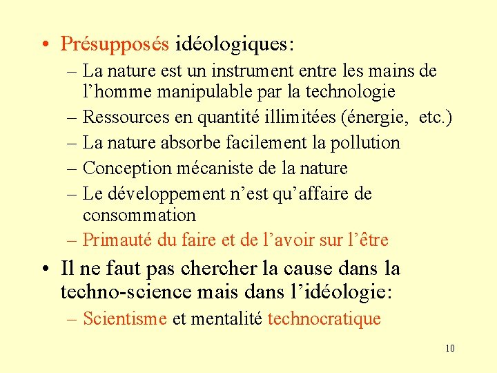  • Présupposés idéologiques: – La nature est un instrument entre les mains de
