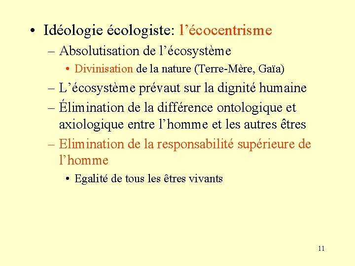  • Idéologie écologiste: l’écocentrisme – Absolutisation de l’écosystème • Divinisation de la nature