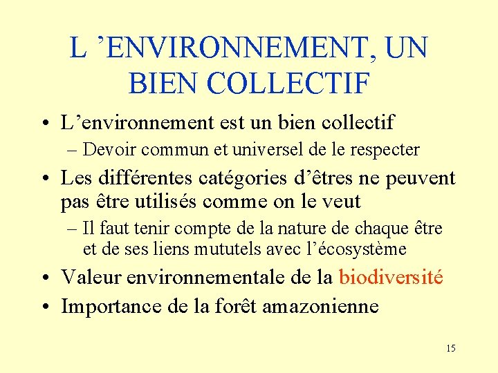 L ’ENVIRONNEMENT, UN BIEN COLLECTIF • L’environnement est un bien collectif – Devoir commun