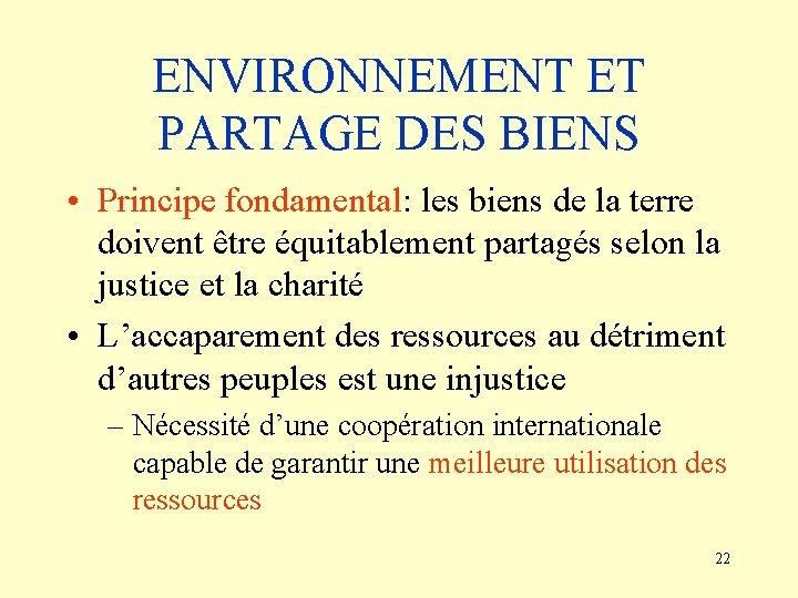 ENVIRONNEMENT ET PARTAGE DES BIENS • Principe fondamental: les biens de la terre doivent