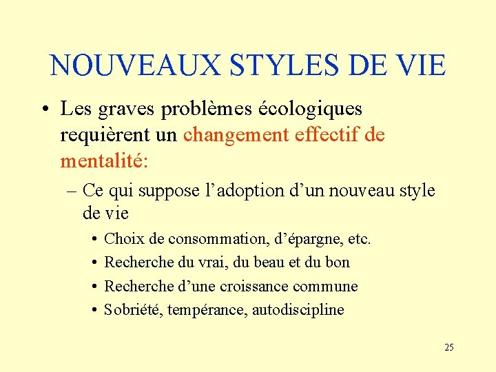 NOUVEAUX STYLES DE VIE • Les graves problèmes écologiques requièrent un changement effectif de
