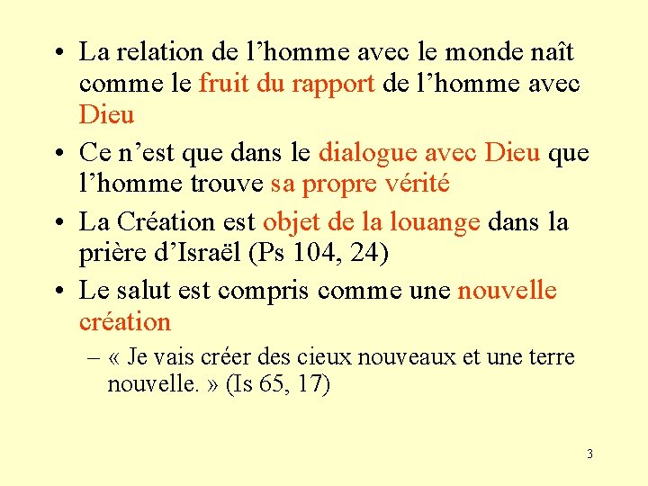  • La relation de l’homme avec le monde naît comme le fruit du