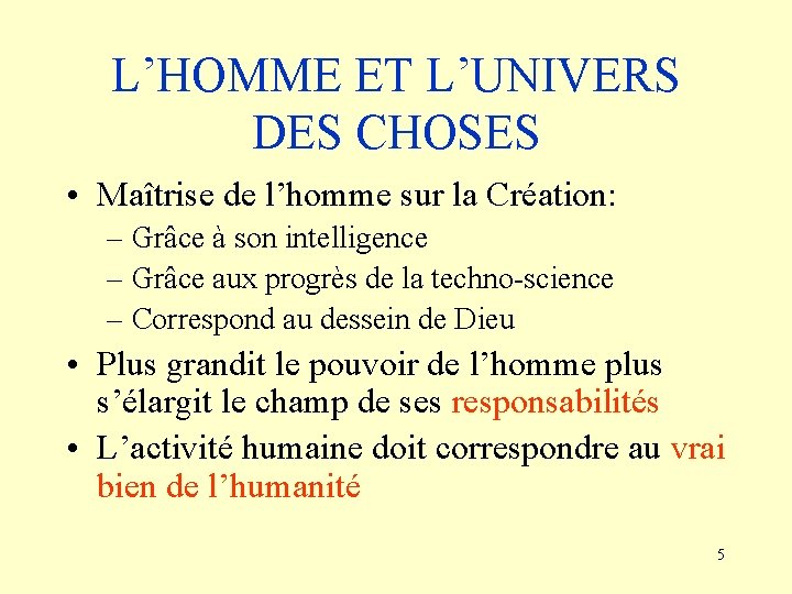 L’HOMME ET L’UNIVERS DES CHOSES • Maîtrise de l’homme sur la Création: – Grâce