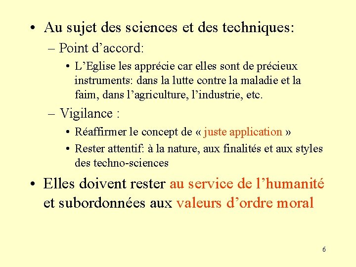  • Au sujet des sciences et des techniques: – Point d’accord: • L’Eglise