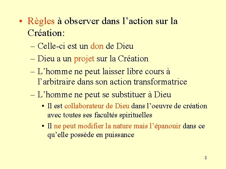  • Règles à observer dans l’action sur la Création: – Celle-ci est un