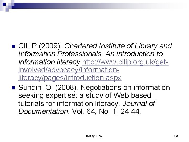 n n CILIP (2009). Chartered Institute of Library and Information Professionals. An introduction to