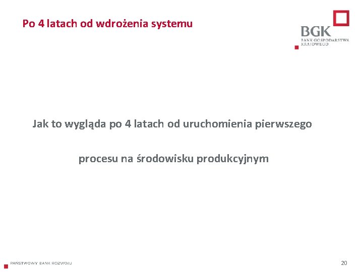 Po 4 latach od wdrożenia systemu Jak to wygląda po 4 latach od uruchomienia