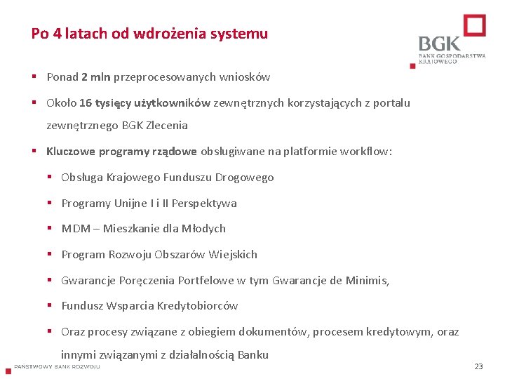 Po 4 latach od wdrożenia systemu § Ponad 2 mln przeprocesowanych wniosków § Około