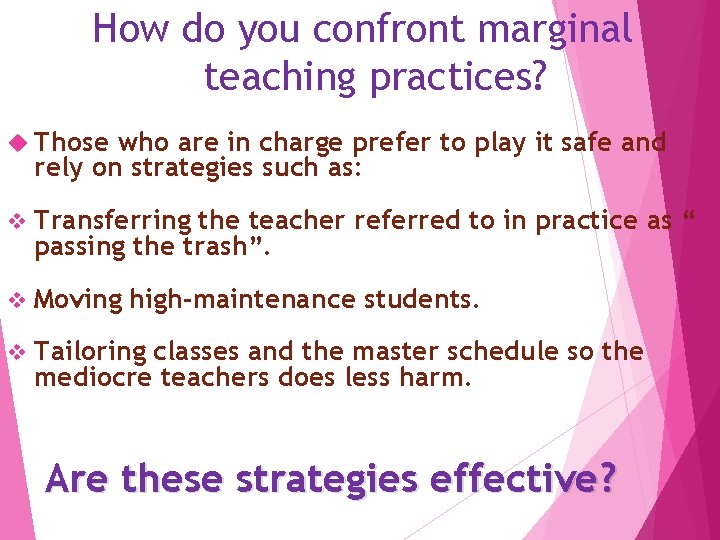 How do you confront marginal teaching practices? Those who are in charge prefer to