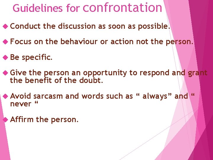 Guidelines for Conduct Focus Be confrontation the discussion as soon as possible. on the