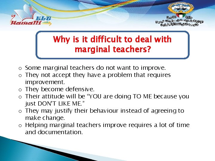 Why is it difficult to deal with marginal teachers? o Some marginal teachers do