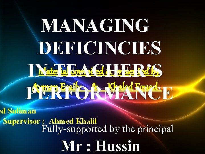 MANAGING DEFICINCIES Material compiled & presented by IN TEACHER’S Ayman Esaily & Khaled Fouad