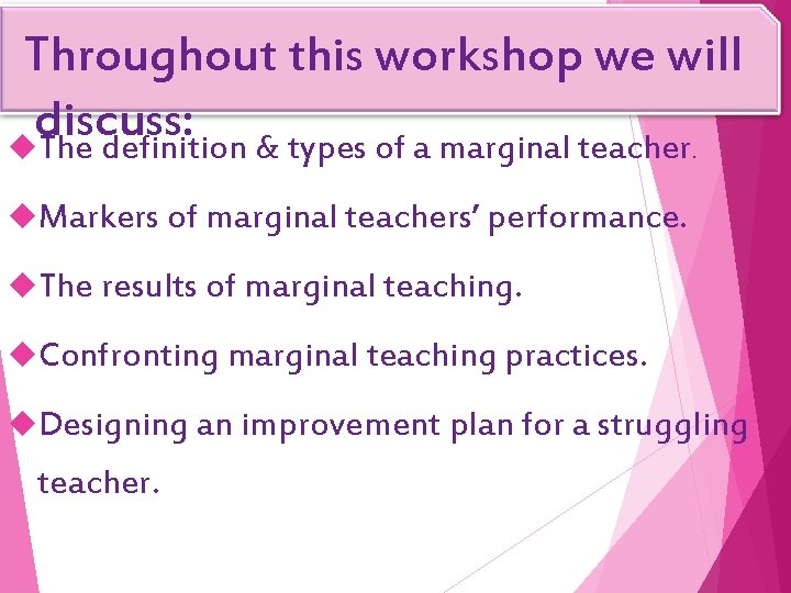 Throughout this workshop we will discuss: The definition & types of a marginal teacher.