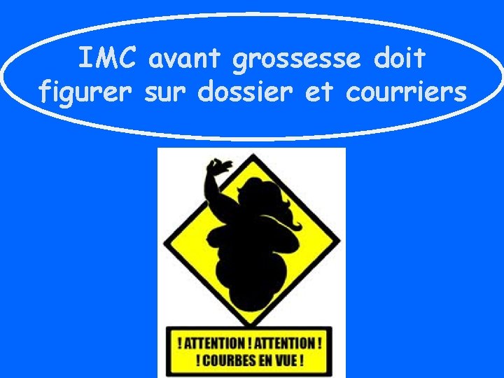 IMC avant grossesse doit figurer sur dossier et courriers 