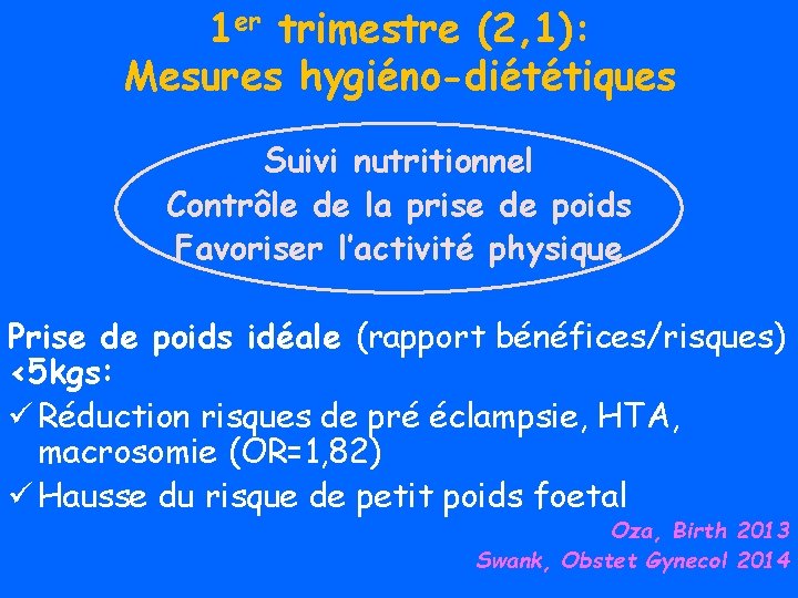 1 er trimestre (2, 1): Mesures hygiéno-diététiques Suivi nutritionnel Contrôle de la prise de