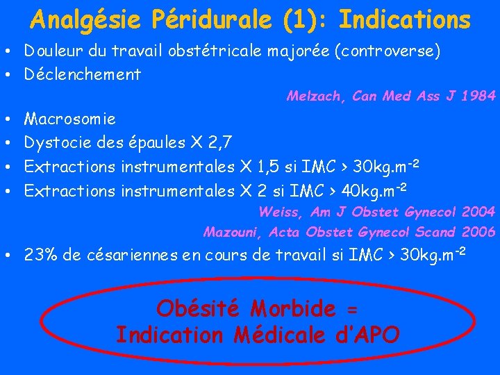 Analgésie Péridurale (1): Indications • Douleur du travail obstétricale majorée (controverse) • Déclenchement Melzach,