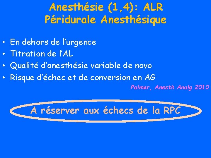 Anesthésie (1, 4): ALR Péridurale Anesthésique • • En dehors de l’urgence Titration de