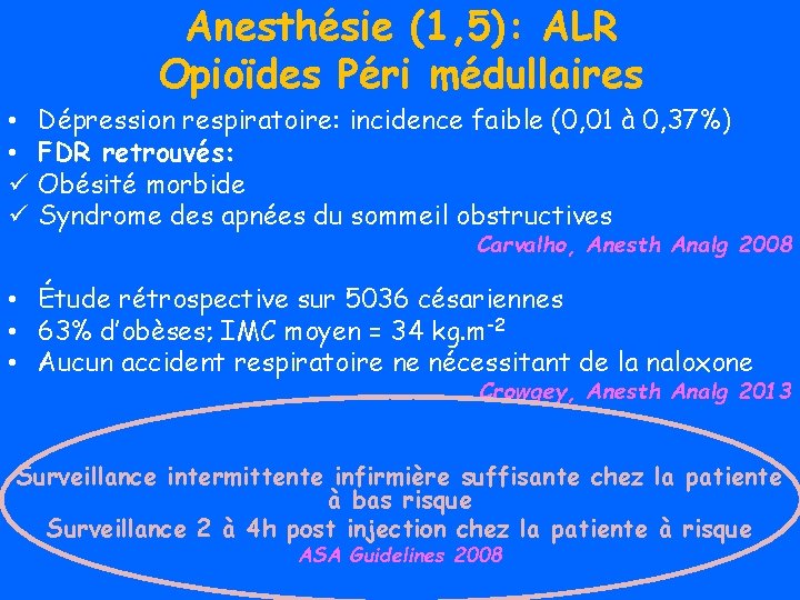 Anesthésie (1, 5): ALR Opioïdes Péri médullaires • • ü ü Dépression respiratoire: incidence