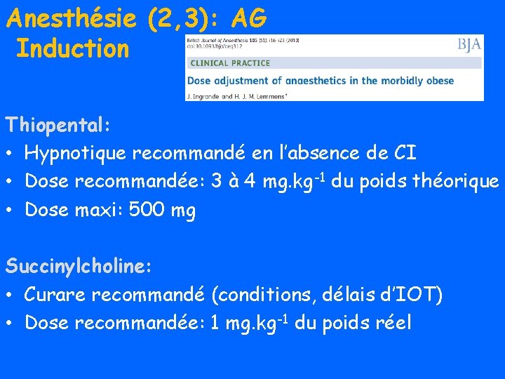 Anesthésie (2, 3): AG Induction Thiopental: • Hypnotique recommandé en l’absence de CI •
