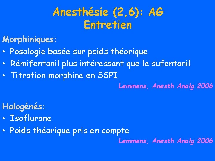 Anesthésie (2, 6): AG Entretien Morphiniques: • Posologie basée sur poids théorique • Rémifentanil