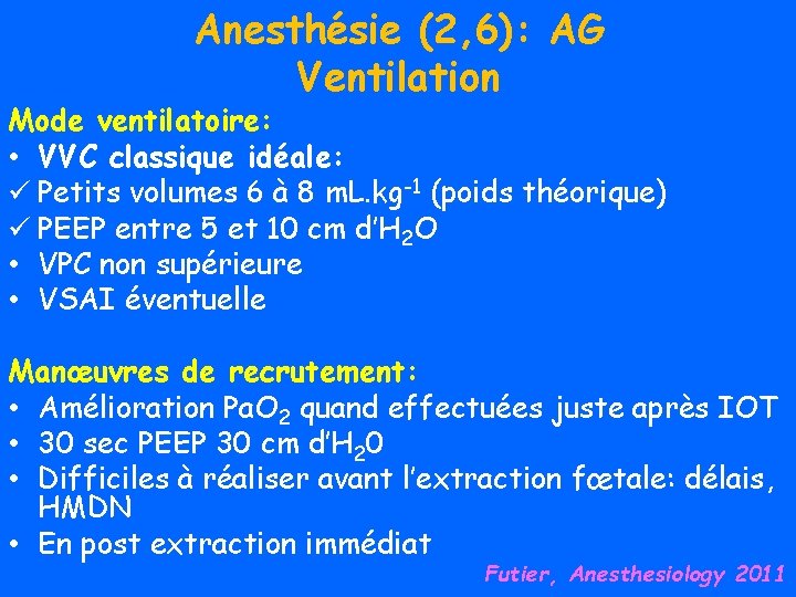 Anesthésie (2, 6): AG Ventilation Mode ventilatoire: • VVC classique idéale: ü Petits volumes
