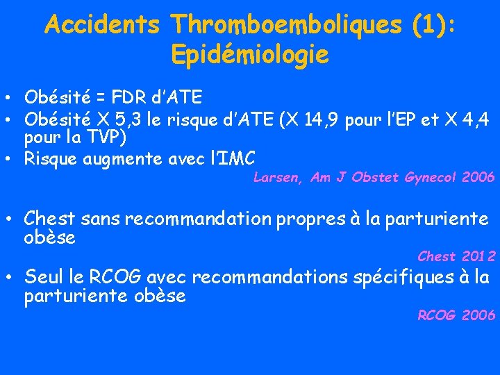 Accidents Thromboemboliques (1): Epidémiologie • Obésité = FDR d’ATE • Obésité X 5, 3