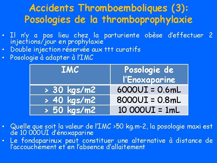 Accidents Thromboemboliques (3): Posologies de la thromboprophylaxie • Il n’y a pas lieu chez