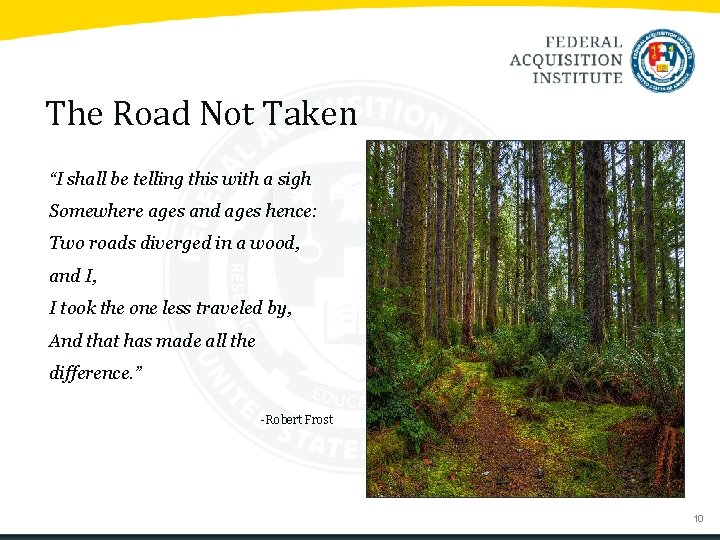 The Road Not Taken “I shall be telling this with a sigh Somewhere ages