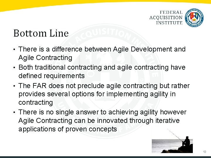 Bottom Line • There is a difference between Agile Development and Agile Contracting •