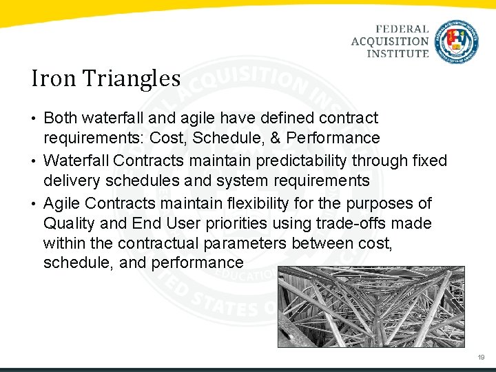 Iron Triangles • Both waterfall and agile have defined contract requirements: Cost, Schedule, &