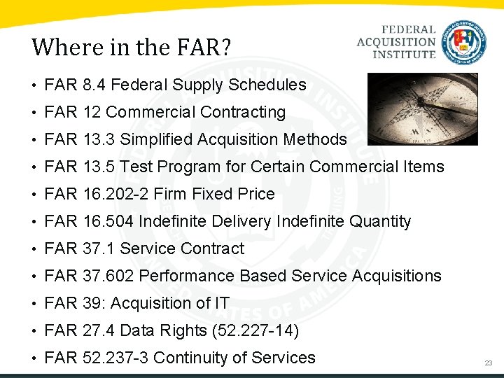 Where in the FAR? • FAR 8. 4 Federal Supply Schedules • FAR 12