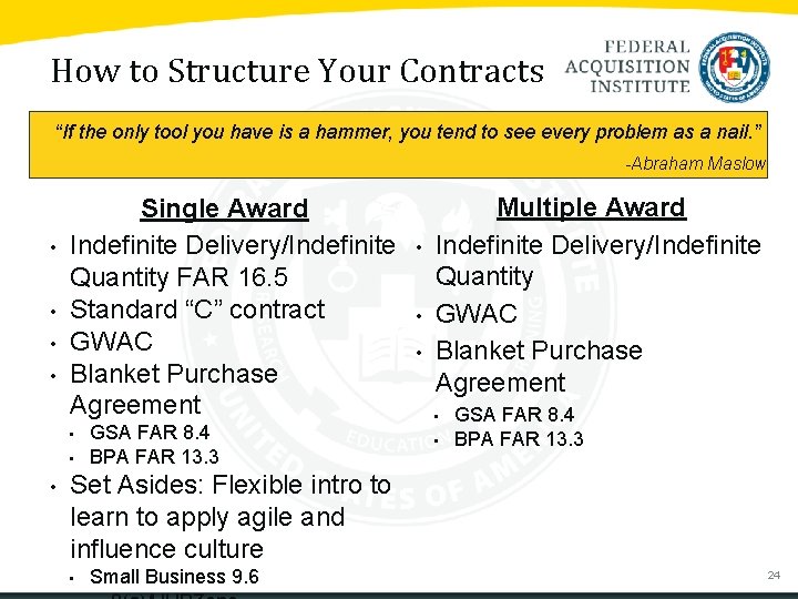 How to Structure Your Contracts “If the only tool you have is a hammer,