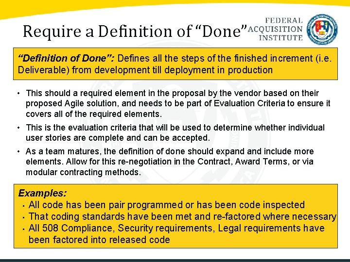 Require a Definition of “Done” “Definition of Done”: Defines all the steps of the