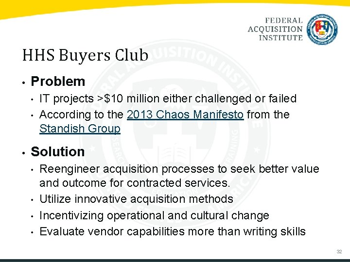 HHS Buyers Club • Problem • • • IT projects >$10 million either challenged