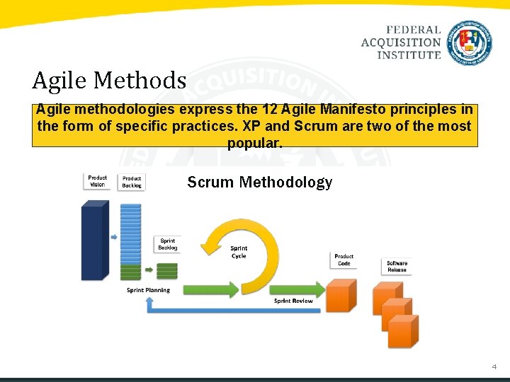 Agile Methods Agile methodologies express the 12 Agile Manifesto principles in the form of