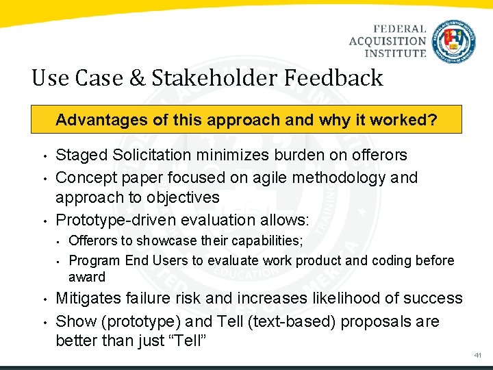 Use Case & Stakeholder Feedback Advantages of this approach and why it worked? •