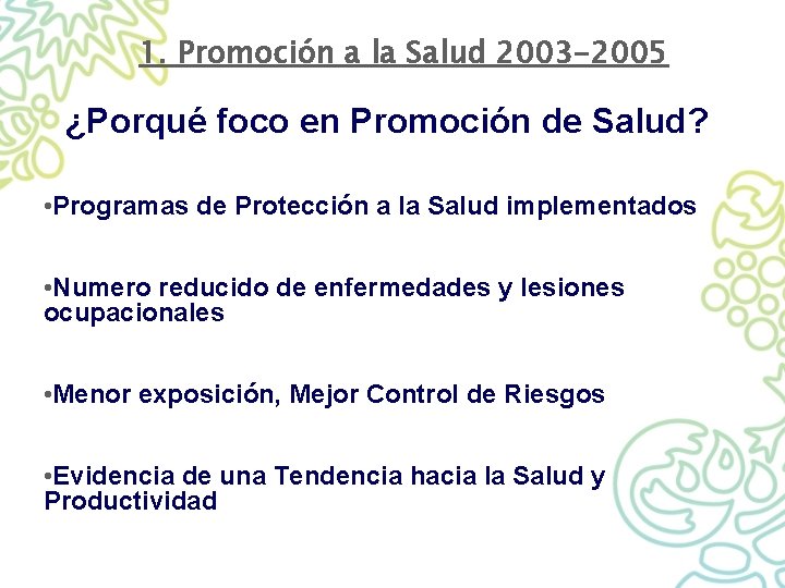 1. Promoción a la Salud 2003 -2005 ¿Porqué foco en Promoción de Salud? •