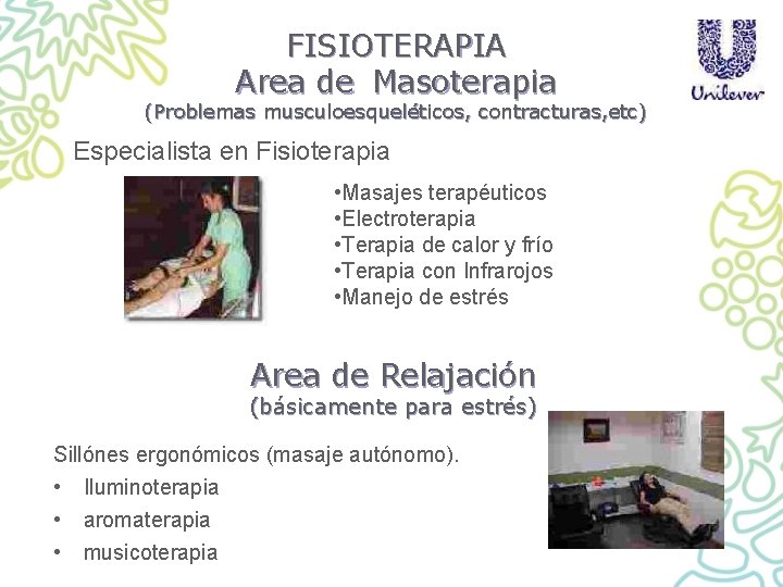 FISIOTERAPIA Area de Masoterapia (Problemas musculoesqueléticos, contracturas, etc) Especialista en Fisioterapia • Masajes terapéuticos