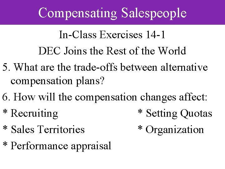 Compensating Salespeople In-Class Exercises 14 -1 DEC Joins the Rest of the World 5.