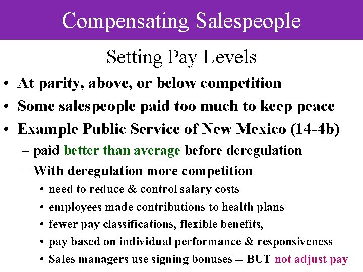 Compensating Salespeople Setting Pay Levels • At parity, above, or below competition • Some