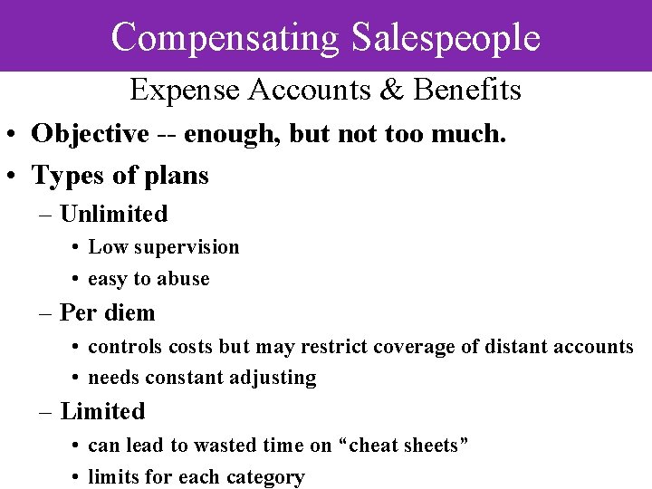 Compensating Salespeople Expense Accounts & Benefits • Objective -- enough, but not too much.
