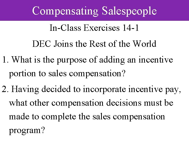 Compensating Salespeople In-Class Exercises 14 -1 DEC Joins the Rest of the World 1.