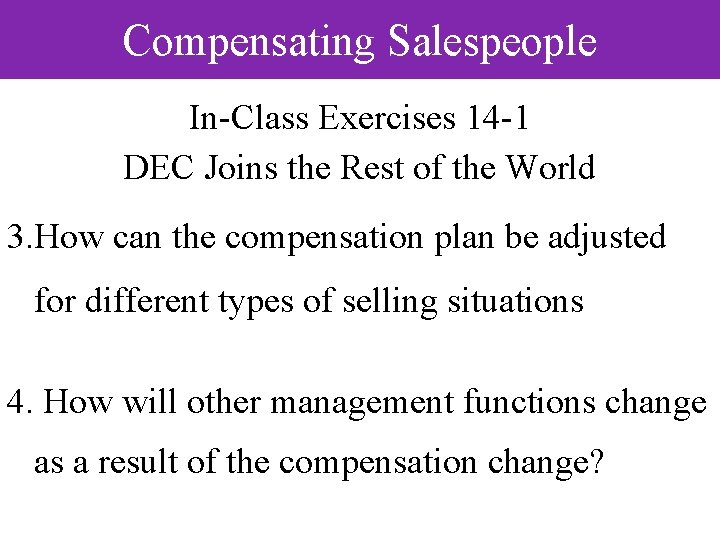 Compensating Salespeople In-Class Exercises 14 -1 DEC Joins the Rest of the World 3.